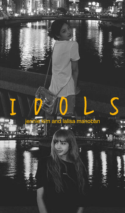 idols (jenlisa)
